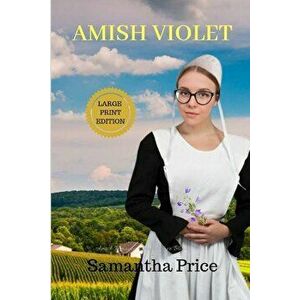 Amish Violet Large Print: Amish Romance, Paperback - Samantha Price imagine