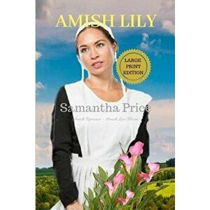 Amish Lily Large Print: Amish Romance, Paperback - Samantha Price imagine