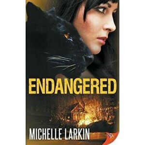 Endangered, Paperback - Michelle Larkin imagine