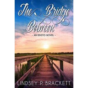 The Bridge Between, Paperback - Lindsey Brackett imagine