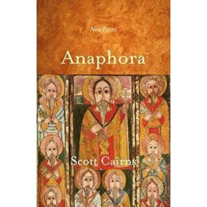Anaphora: New Poems, Paperback - Scott Cairns imagine