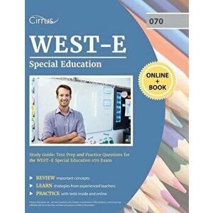 WEST-E Special Education Study Guide: Test Prep and Practice Questions for the WEST E Special Education 070 Exam, Paperback - Cirrus Teacher Certifica imagine