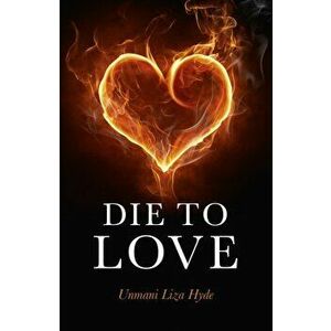 Die to Love, Paperback - Unmani Liza Hyde imagine