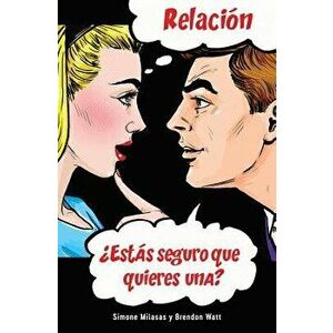 Relación żEstás seguro que quieres una? Relationship - Spanish, Paperback - Simone Milasas imagine
