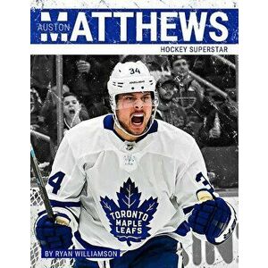 Auston Matthews: Hockey Superstar, Paperback - Ryan Williamson imagine