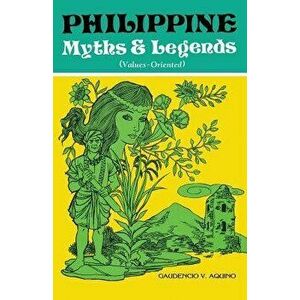 Philippine Myths & Legends (Values-Oriented), Paperback - Gaudencio V. Aquino imagine