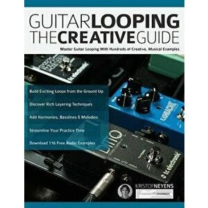 Guitar Looping - The Creative Guide, Paperback - Kristof Neyens imagine