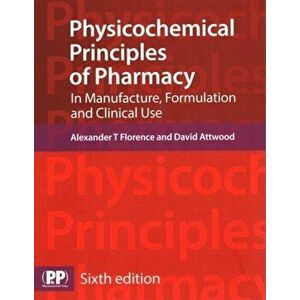 Physicochemical Principles of Pharmacy. In Manufacture, Formulation and Clinical Use, Paperback - David Attwood imagine