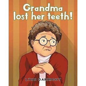 Grandma lost her teeth!, Paperback - Lynn Darimont imagine