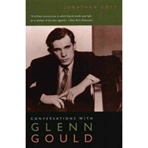 Conversations with Glenn Gould, Paperback - Jonathan Cott imagine