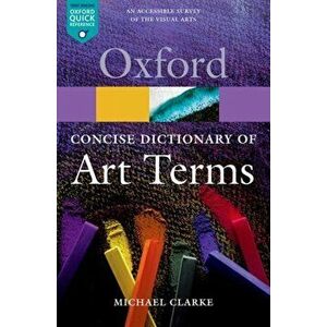 Concise Oxford Dictionary of Art Terms, Paperback - Michael Clarke imagine