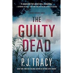 The Guilty Dead: A Monkeewrench Novel, Paperback - P. J. Tracy imagine