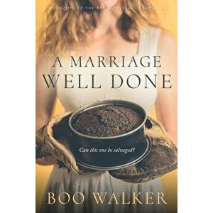 A Marriage Well Done, Paperback - Boo Walker imagine