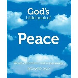 God's Little Book of Peace. Words of Comfort and Reassurance, Paperback - Richard Daly imagine
