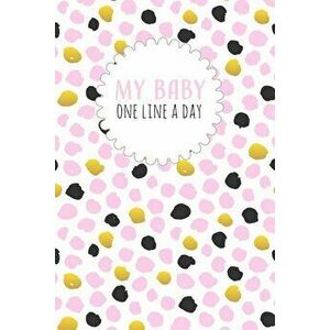 My Baby One Line a Day: Five Year Memory Book for New Moms. - Dadamilla Design imagine