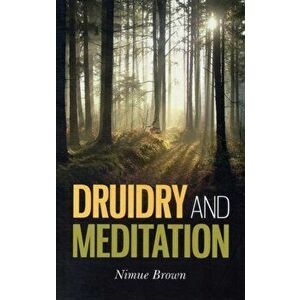 Druidry and Meditation, Paperback - Nimue Brown imagine