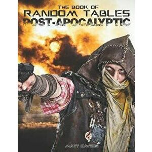 The Book of Random Tables: Post-Apocalyptic: 29 Random Tables for Tabletop Role-playing Games, Paperback - Matt Davids imagine