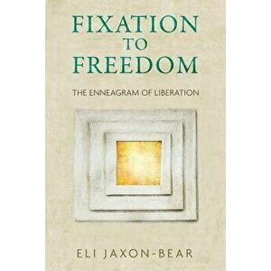 Fixation to Freedom: The Enneagram of Liberation, Paperback - Eli Jaxon-Bear imagine