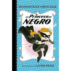 La Princesa de Negro / The Princess in Black, Paperback - Shannon Hale imagine