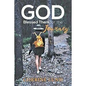 God Blessed Them for the Journey, Paperback - Corrine Lund imagine