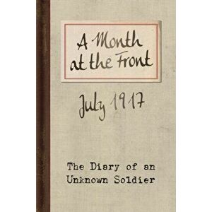 Month at the Front. The Diary of an Unknown Soldier, Hardback - *** imagine