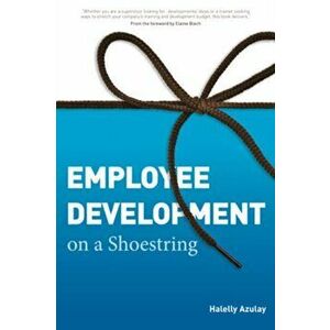 Employee Development on a Shoestring, Paperback - Halelly Azulay imagine