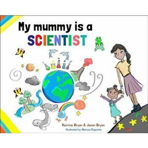 My Mummy is a Scientist, Paperback - Jason Bryan imagine