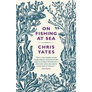 On Fishing At Sea, Paperback - Christopher Yates imagine
