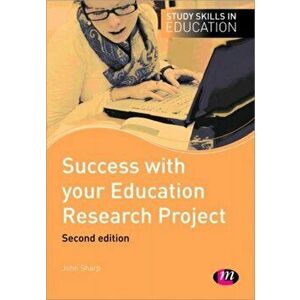 Success with your Education Research Project, Paperback - John Sharp imagine