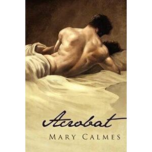 Acrobat, Paperback - Mary Calmes imagine