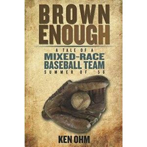 Brown Enough, Paperback - Ken Ohm imagine