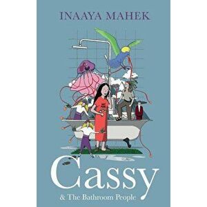 Cassy and the Bathroom People, Paperback - Inaaya Mahek imagine