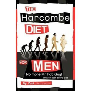 Harcombe Diet for Men. No More Mr Fat Guy!, Paperback - Zoe Harcombe imagine