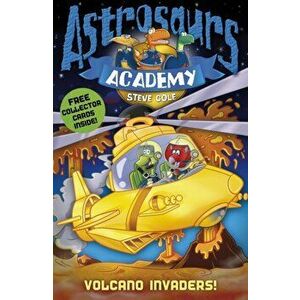 Astrosaurs Academy 7: Volcano Invaders!, Paperback - Steve Cole imagine