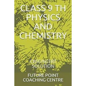 Class 9 Th Physics and Chemistry: Cbse/Ncert Solution, Paperback - Future Point Coaching Centre imagine