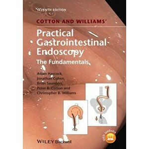 Cotton and Williams' Practical Gastrointestinal Endoscopy. The Fundamentals, Hardback - Christopher B. Williams imagine