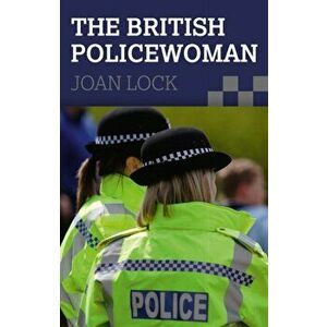 British Policewoman, Paperback - Joan Lock imagine