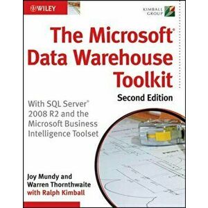 Microsoft Data Warehouse Toolkit. With SQL Server 2008 R2 and the Microsoft Business Intelligence Toolset, Paperback - Ralph Kimball imagine