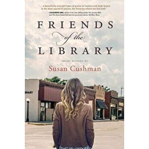 Friends of the Library, Paperback - Susan Cushman imagine