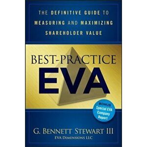 Best-Practice EVA. The Definitive Guide to Measuring and Maximizing Shareholder Value, Hardback - Bennett Stewart imagine