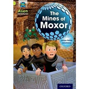 Project X: Alien Adventures: Lime: The Mines of Moxor, Paperback - James Noble imagine