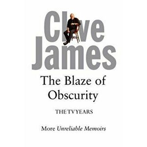 Blaze of Obscurity. The TV Years, Paperback - Clive James imagine