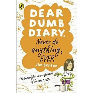 Dear Dumb Diary: Never Do Anything, Ever, Paperback - Jim Benton imagine