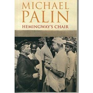 Hemingway's Chair, Paperback - Michael Palin imagine