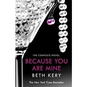 Because You Are Mine Complete Novel, Paperback - Beth Kery imagine
