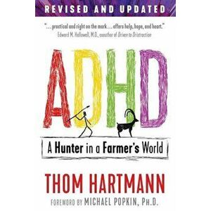 ADHD: A Hunter in a Farmer's World, Paperback - Thom Hartmann imagine