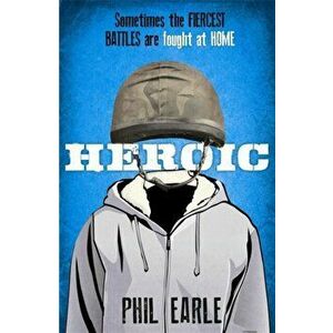 Heroic, Paperback - Phil Earle imagine