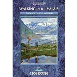 Walking in the Valais. 120 Walks and Treks, Paperback - Kev Reynolds imagine
