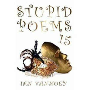 Stupid Poems 15, Paperback - Ian Vannoey imagine