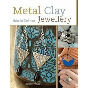Metal Clay Jewellery, Paperback - Natalia Colman imagine